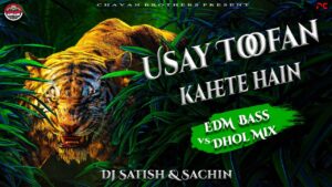 Read more about the article Usay Toofan Kehete Hain – EDM BASS Vs Dhol Mix – Dj Satish And Sachin