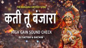 Read more about the article Kati Tu Banjara Old Banjara Hit Song – High Gain Remix – Dj Satish And Sacin