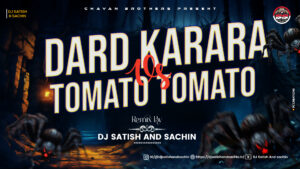 Read more about the article Dard Karara Vs Tomato Tomato – Dj Satish And Sachin